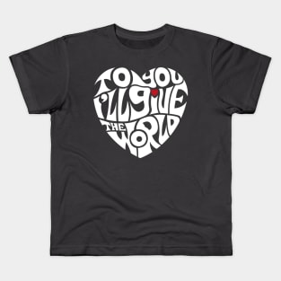 To You I'll Give the World - WHITE Kids T-Shirt